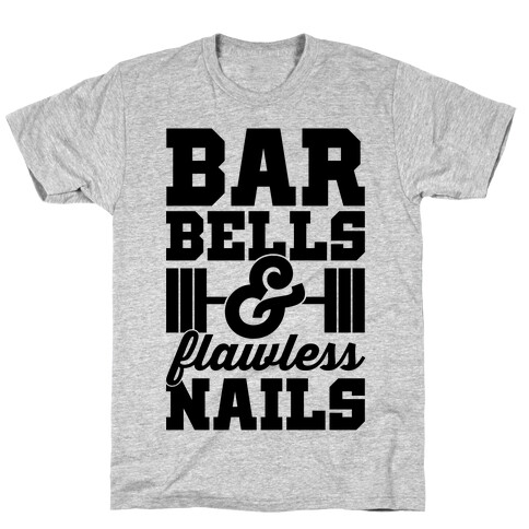 Barbells And Flawless Nails T-Shirt