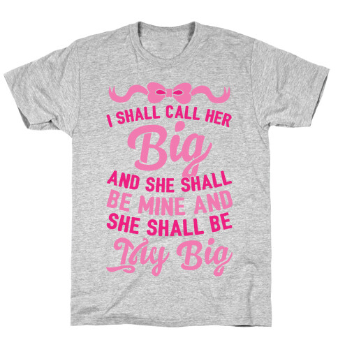 I Shall Call Her Big T-Shirt