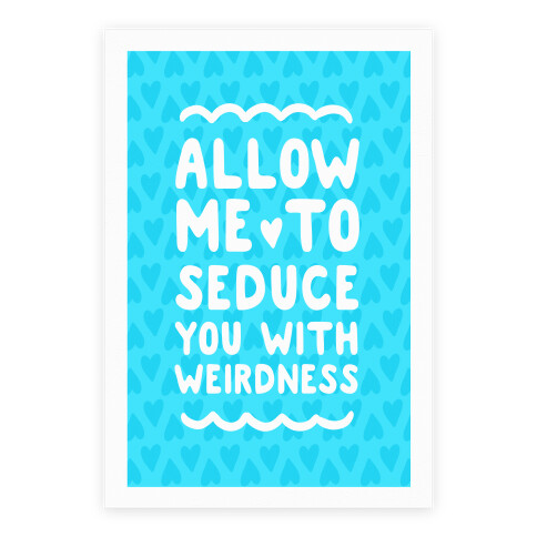 Seduce You With Weirdness Poster