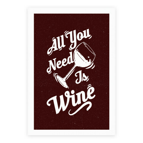 All You Need Is Wine Poster
