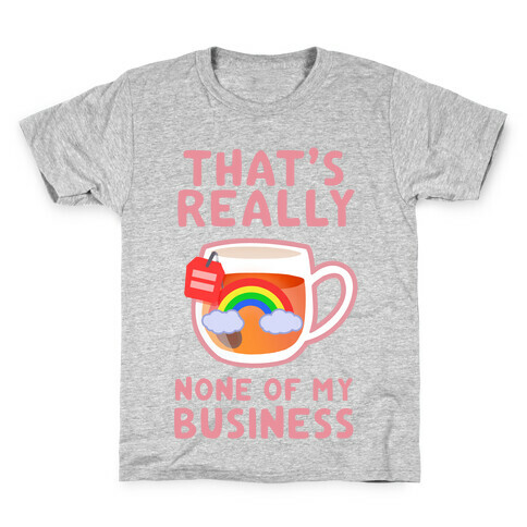That's Really None of My Business Kids T-Shirt