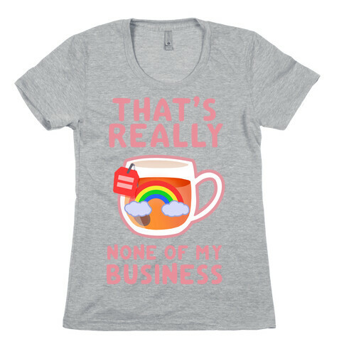 That's Really None of My Business Womens T-Shirt