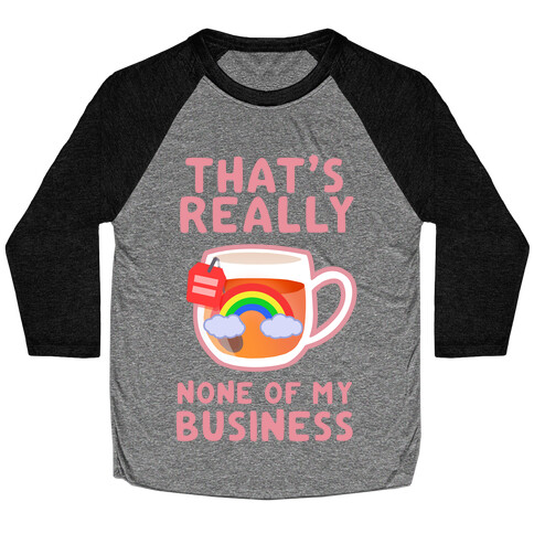 That's Really None of My Business Baseball Tee