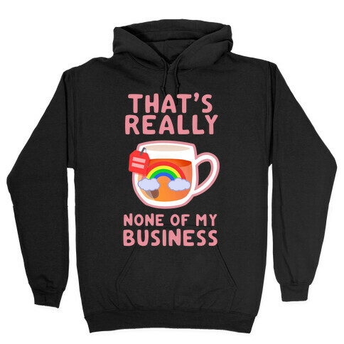 That's Really None of My Business Hooded Sweatshirt