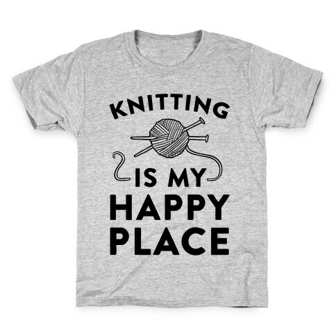 Knitting Is My Happy Place Kids T-Shirt