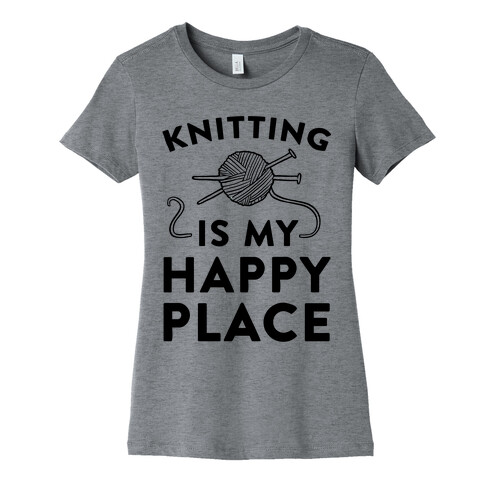 Knitting Is My Happy Place Womens T-Shirt