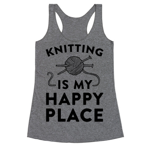Knitting Is My Happy Place Racerback Tank Top