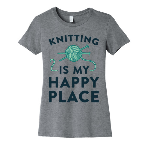 Knitting Is My Happy Place Womens T-Shirt