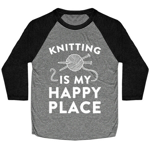 Knitting Is My Happy Place Baseball Tee