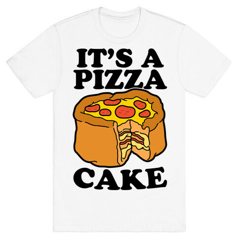 It's A Pizza Cake T-Shirt