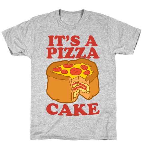 It's A Pizza Cake T-Shirt