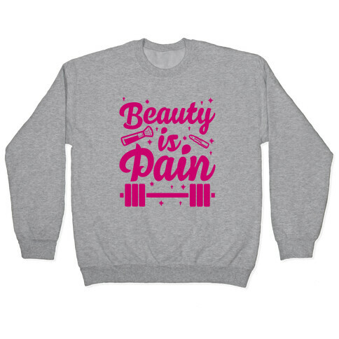 Beauty Is Pain Pullover