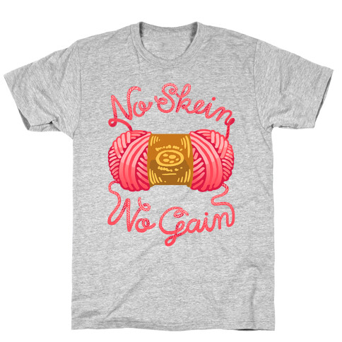No Skein, No Gain T-Shirt