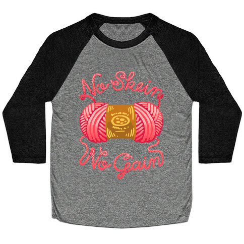 No Skein, No Gain Baseball Tee