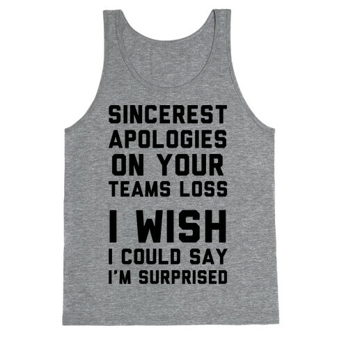 Sincerest Apologies On Your Teams Loss Tank Top