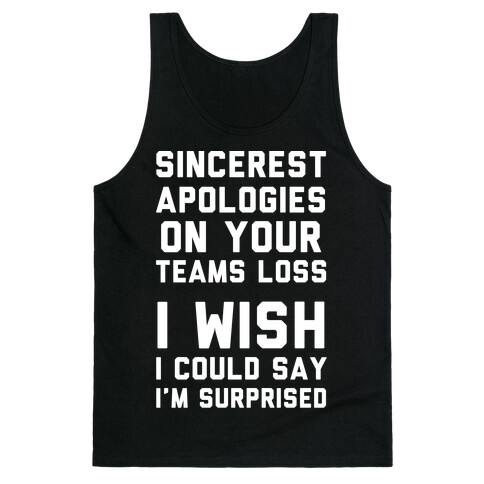Sincerest Apologies On Your Teams Loss Tank Top