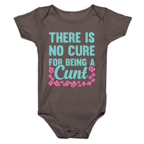 There Is No Cure For Being A C*** Baby One-Piece