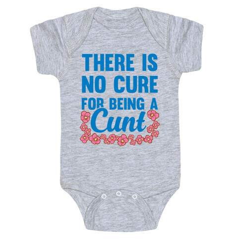 There Is No Cure For Being A C*** Baby One-Piece