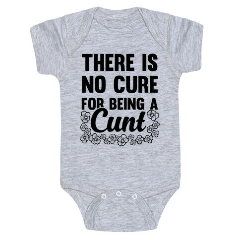 There Is No Cure For Being A C*** Baby One-Piece