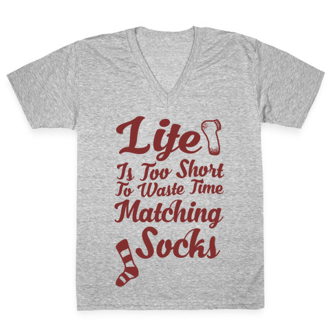 Life Is Too Short To Waste Time Matching Socks V-Neck Tee Shirt