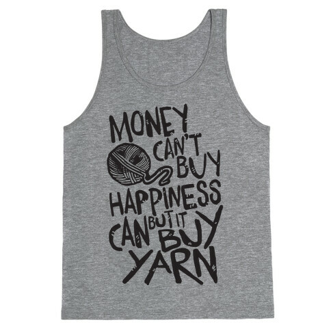 Money Can't Buy Happiness But It Can Buy Yarn Tank Top