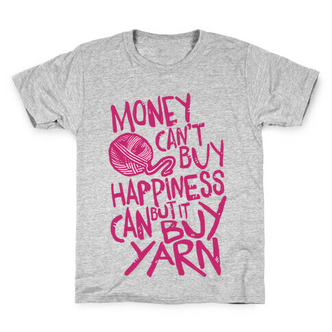 Money Can't Buy Happiness But It Can Buy Yarn Kids T-Shirt