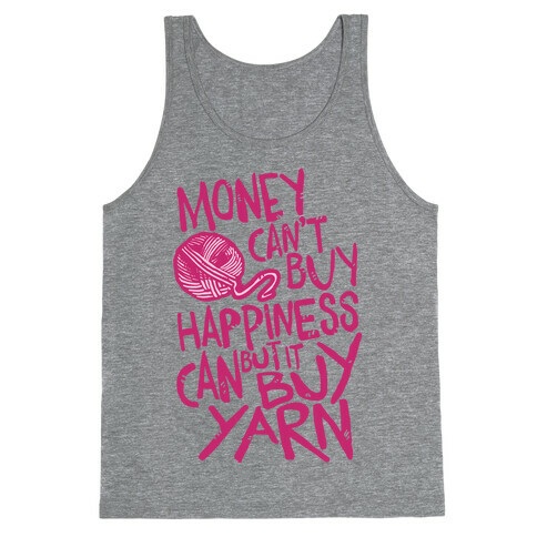 Money Can't Buy Happiness But It Can Buy Yarn Tank Top