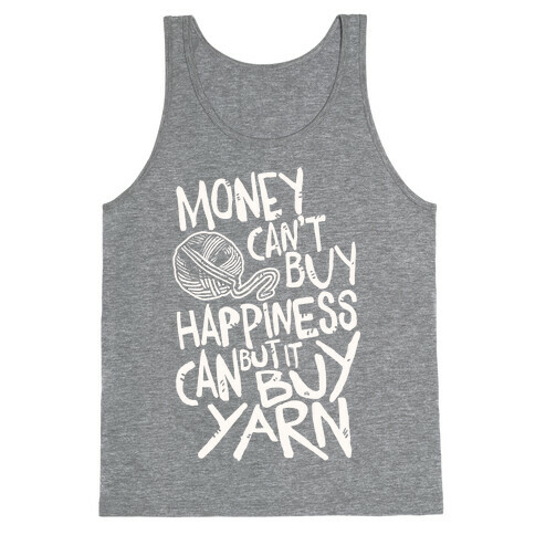 Money Can't Buy Happiness But It Can Buy Yarn Tank Top