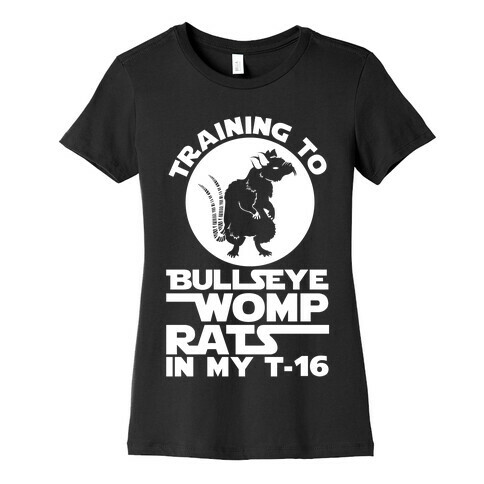 Training To Bullseye Womp Rats Womens T-Shirt