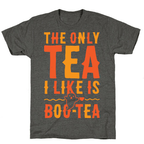 The Only Tea I Like Is Boo Tea T-Shirt