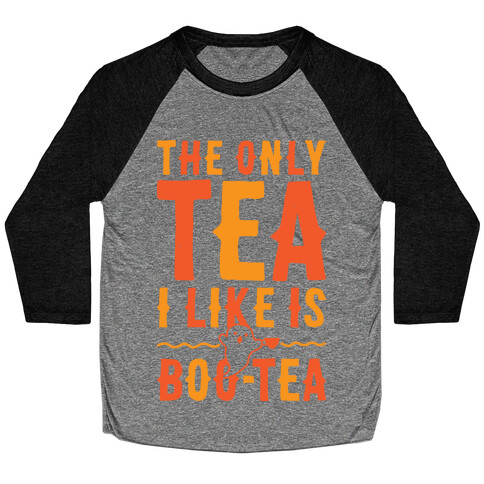The Only Tea I Like Is Boo Tea Baseball Tee