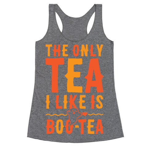 The Only Tea I Like Is Boo Tea Racerback Tank Top