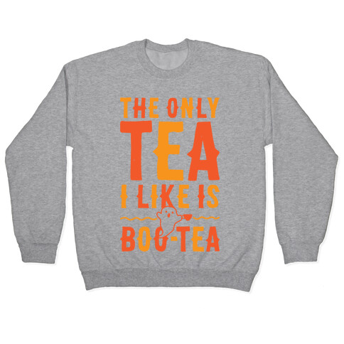 The Only Tea I Like Is Boo Tea Pullover