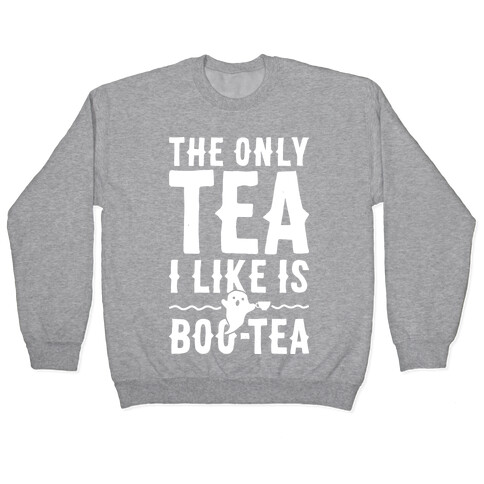 The Only Tea I Like Is Boo Tea Pullover