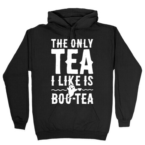 The Only Tea I Like Is Boo Tea Hooded Sweatshirt