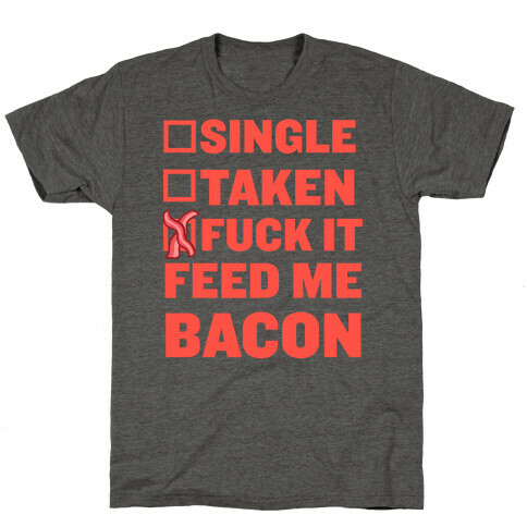 F*** It Feed Me Bacon T-Shirt