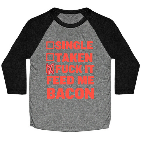 F*** It Feed Me Bacon Baseball Tee