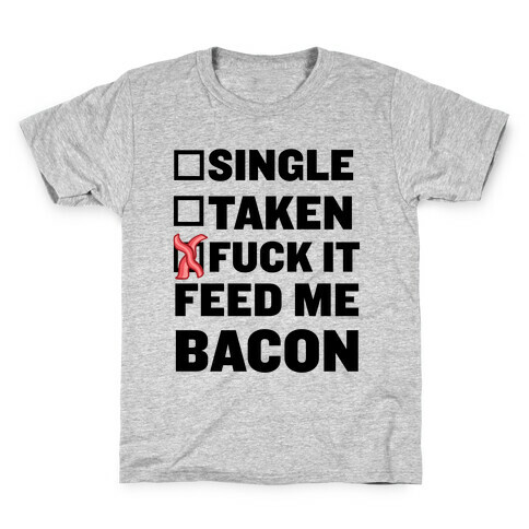 F*** It Feed Me Bacon Kids T-Shirt