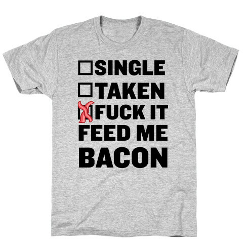 F*** It Feed Me Bacon T-Shirt