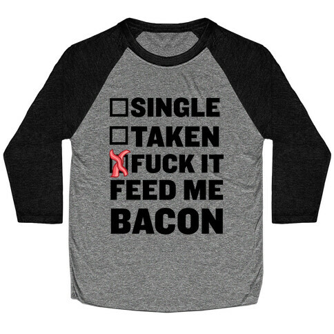 F*** It Feed Me Bacon Baseball Tee