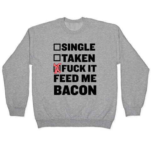 F*** It Feed Me Bacon Pullover