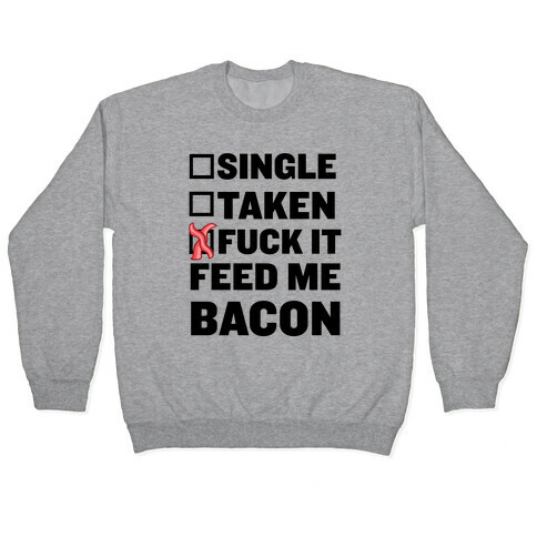 F*** It Feed Me Bacon Pullover