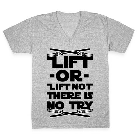 Lift or Lift Not There is No Try V-Neck Tee Shirt