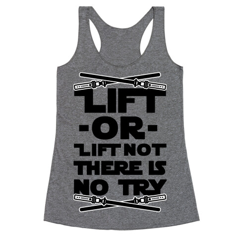 Lift or Lift Not There is No Try Racerback Tank Top