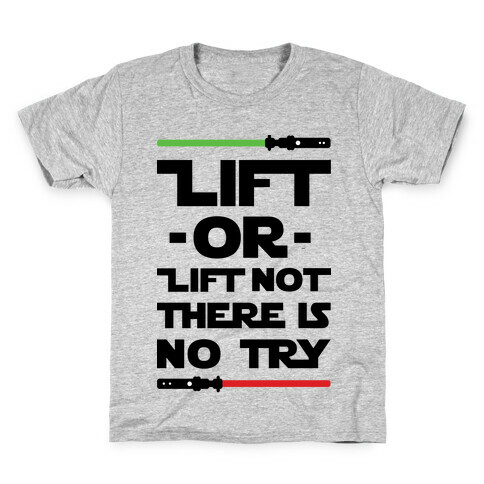 Lift or Lift Not There is No Try Kids T-Shirt