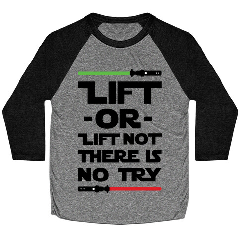 Lift or Lift Not There is No Try Baseball Tee