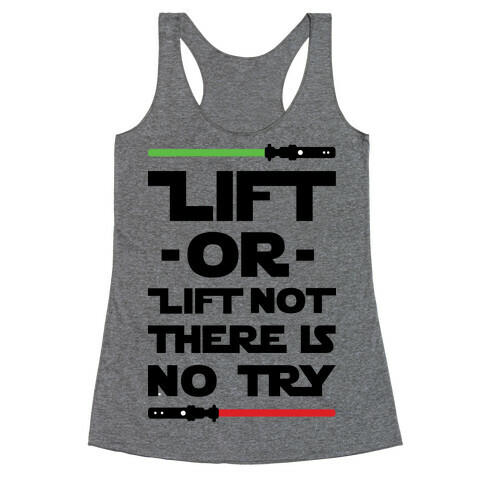 Lift or Lift Not There is No Try Racerback Tank Top