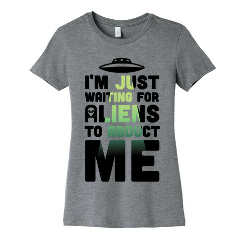 I'm Just Waiting For Aliens To Abduct Me Womens T-Shirt