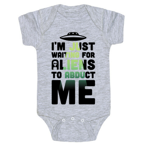 I'm Just Waiting For Aliens To Abduct Me Baby One-Piece