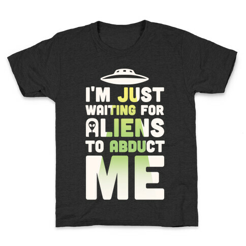 I'm Just Waiting For Aliens To Abduct Me Kids T-Shirt
